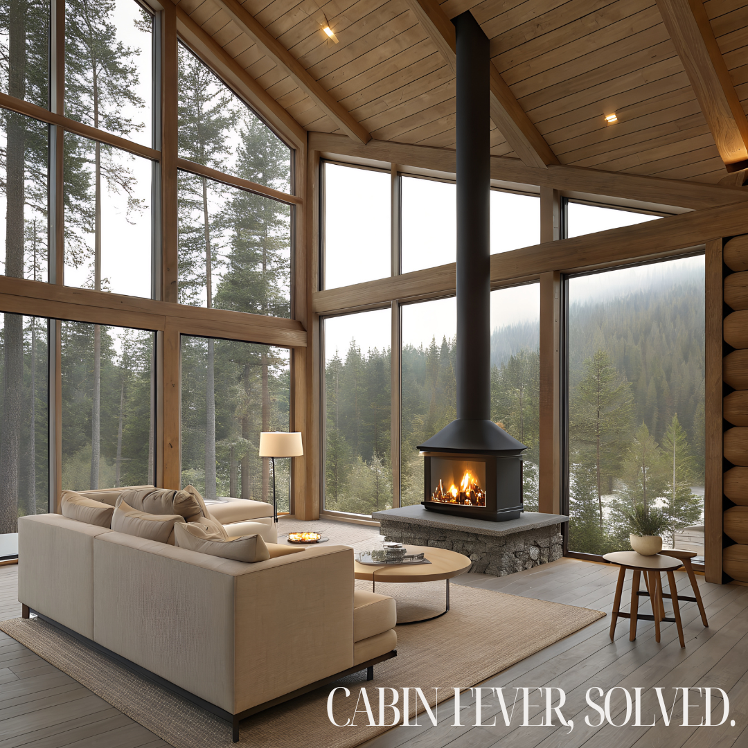 Cabin fever, solved.